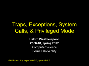 Traps, Exceptions, System Calls, &amp; Privileged Mode Hakim Weatherspoon CS 3410, Spring 2012