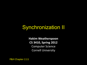 Synchronization II Hakim Weatherspoon CS 3410, Spring 2012 Computer Science