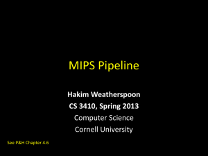 MIPS Pipeline Hakim Weatherspoon CS 3410, Spring 2013 Computer Science