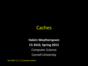 Caches Hakim Weatherspoon CS 3410, Spring 2013 Computer Science