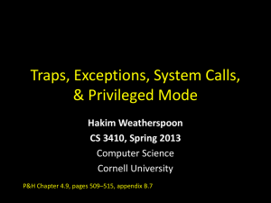 Traps, Exceptions, System Calls, &amp; Privileged Mode Hakim Weatherspoon CS 3410, Spring 2013