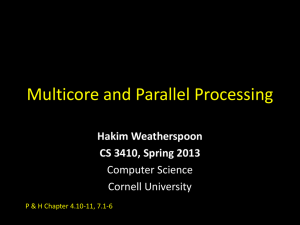 Multicore and Parallel Processing Hakim Weatherspoon CS 3410, Spring 2013 Computer Science