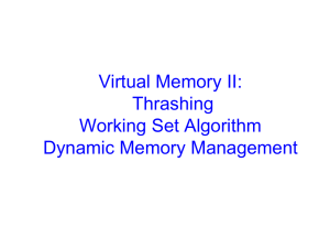 Virtual Memory II: Thrashing Working Set Algorithm Dynamic Memory Management