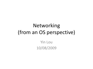 Networking (from an OS perspective) Yin Lou 10/08/2009