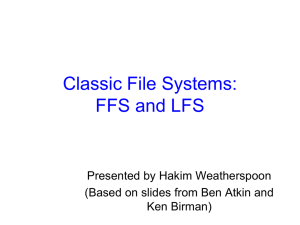 Classic File Systems: FFS and LFS Presented by Hakim Weatherspoon