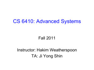 CS 6410: Advanced Systems Fall 2011 Instructor: Hakim Weatherspoon TA: Ji Yong Shin