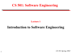 CS 501: Software Engineering Introduction to Software Engineering Lecture 1 1