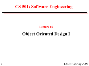 CS 501: Software Engineering Object Oriented Design I CS 501 Spring 2002
