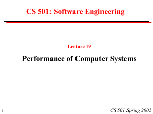 CS 501: Software Engineering Performance of Computer Systems CS 501 Spring 2002