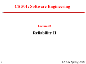 CS 501: Software Engineering Reliability II CS 501 Spring 2002 Lecture 22