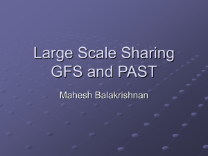 Large Scale Sharing GFS and PAST Mahesh Balakrishnan