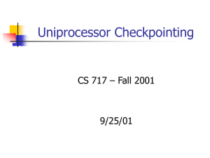 Uniprocessor Checkpointing CS 717 – Fall 2001 9/25/01
