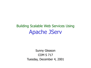 Apache JServ Building Scalable Web Services Using Sunny Gleason COM S 717