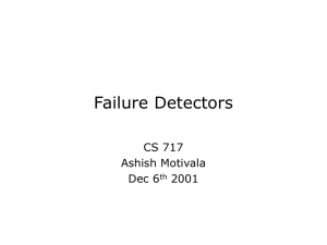 Failure Detectors CS 717 Ashish Motivala Dec 6