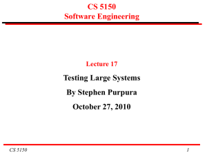 CS 5150 Software Engineering Testing Large Systems By Stephen Purpura