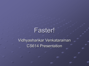Faster! Vidhyashankar Venkataraman CS614 Presentation