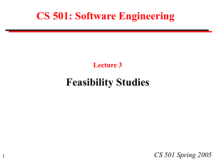 CS 501: Software Engineering Feasibility Studies CS 501 Spring 2005 Lecture 3