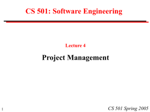 CS 501: Software Engineering Project Management CS 501 Spring 2005 Lecture 4