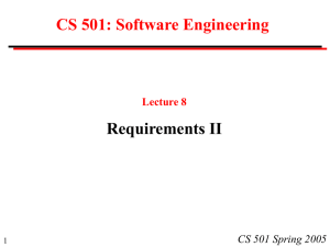 CS 501: Software Engineering Requirements II CS 501 Spring 2005 Lecture 8