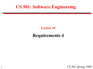 CS 501: Software Engineering Requirements 4 CS 501 Spring 2005 Lecture 10