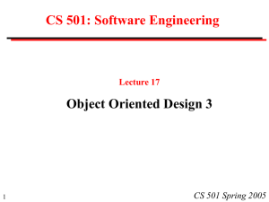 CS 501: Software Engineering Object Oriented Design 3 CS 501 Spring 2005