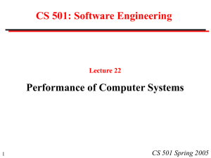 CS 501: Software Engineering Performance of Computer Systems CS 501 Spring 2005