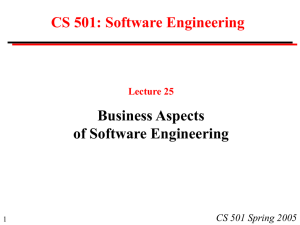 CS 501: Software Engineering Business Aspects of Software Engineering CS 501 Spring 2005