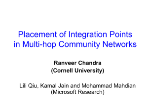 Placement of Integration Points in Multi-hop Community Networks Ranveer Chandra (Cornell University)