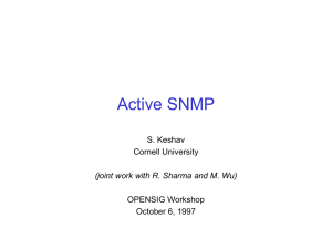 Active SNMP S. Keshav Cornell University OPENSIG Workshop