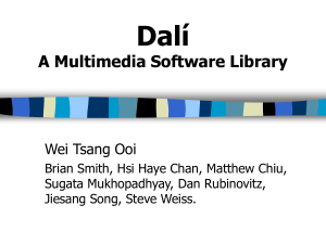 Dalí A Multimedia Software Library Wei Tsang Ooi