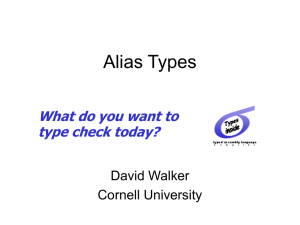 Alias Types What do you want to type check today? David Walker