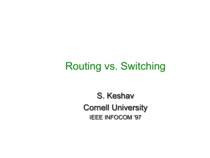 Routing vs. Switching S. Keshav Cornell University IEEE INFOCOM ‘97