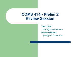 COMS 414 - Prelim 2 Review Session Yejin Choi Daniel Williams