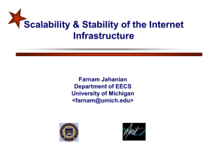 Scalability &amp; Stability of the Internet Infrastructure Farnam Jahanian Department of EECS