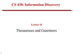 CS 430: Information Discovery Thesauruses and Gazetteers Lecture 16 1