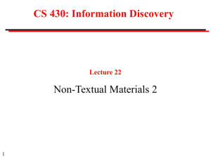 CS 430: Information Discovery Non-Textual Materials 2 Lecture 22 1