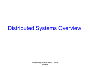 Distributed Systems Overview Slides adapted from Ken's CS514 lectures