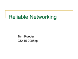 Reliable Networking Tom Roeder CS415 2005sp