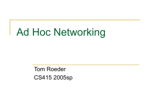 Ad Hoc Networking Tom Roeder CS415 2005sp