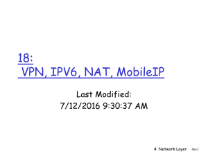 18: VPN, IPV6, NAT, MobileIP Last Modified: 7/12/2016 9:30:37 AM