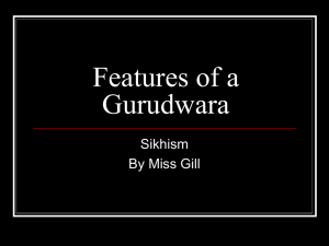 Features of a Gurudwara Sikhism By Miss Gill
