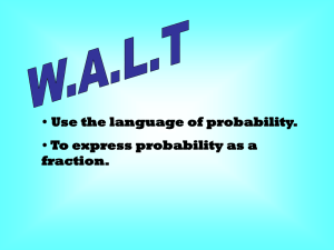 • Use the language of probability. fraction.