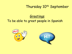 Thursday 10 September Greetings To be able to greet people in Spanish