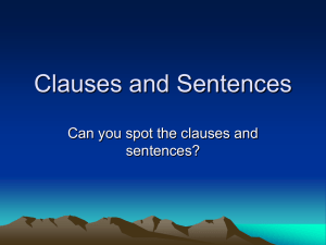 Clauses and Sentences Can you spot the clauses and sentences?