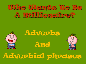 Who Wants To Be A Millionaire? Adverbs And