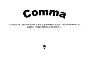 Commas are used whenever a reader ought to take a... separate words in lists or add information.