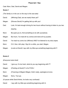 Playscript: I Spy Scene 1 Cast: Mum, Dad, David and Megan. David: