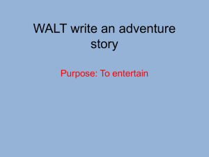 WALT write an adventure story Purpose: To entertain