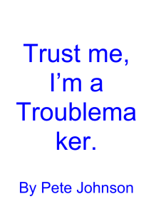Trust me, I’m a Troublema