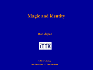 Magic and identity Rab Árpád FIDIS Workshop 2004. December 10., Fontainebleau